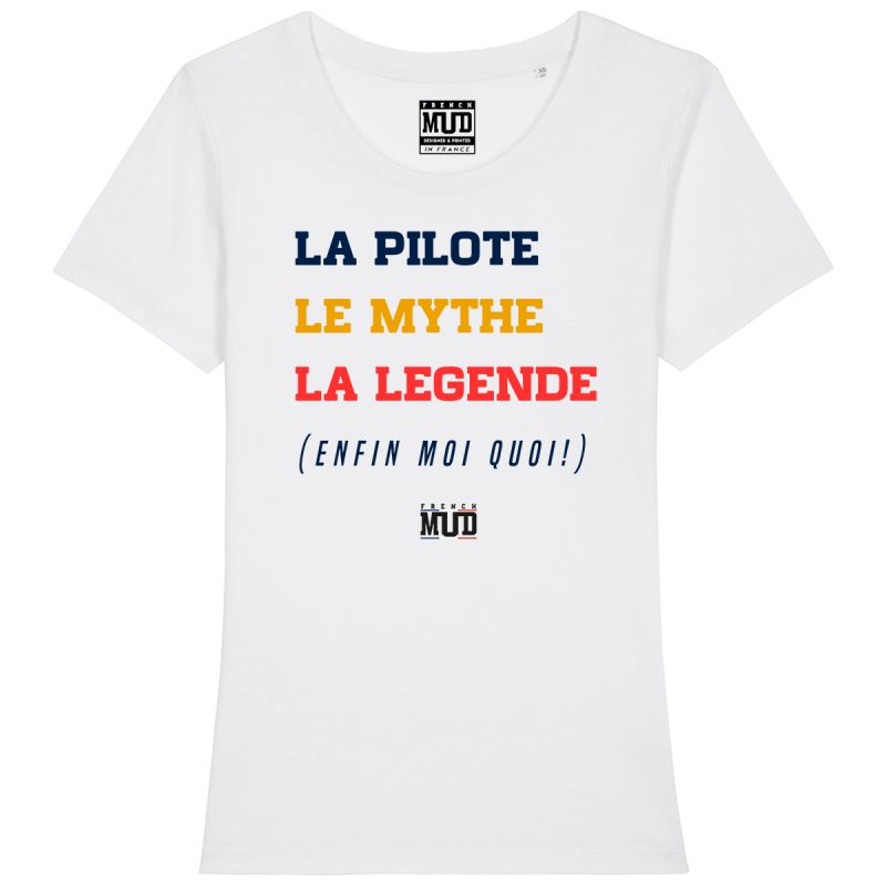 TSHIRT "LA PILOTE LE MYTHE LA LEGENDE" Femme