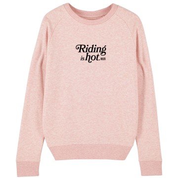 SWEAT "RIDING IS HOT" Femme