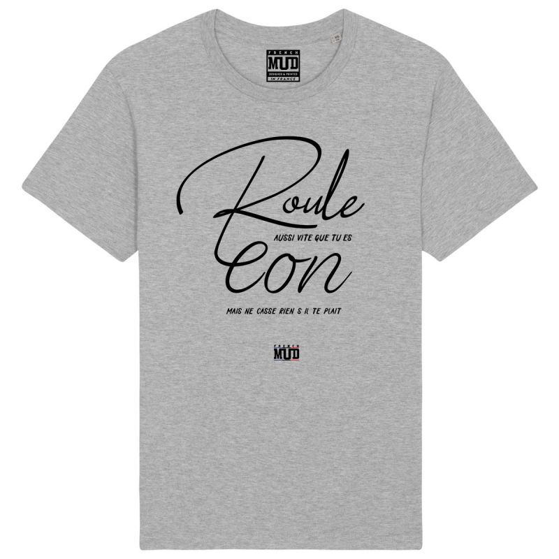 TSHIRT "ROULE AUSSI VITE QUE T'ES CON" Homme