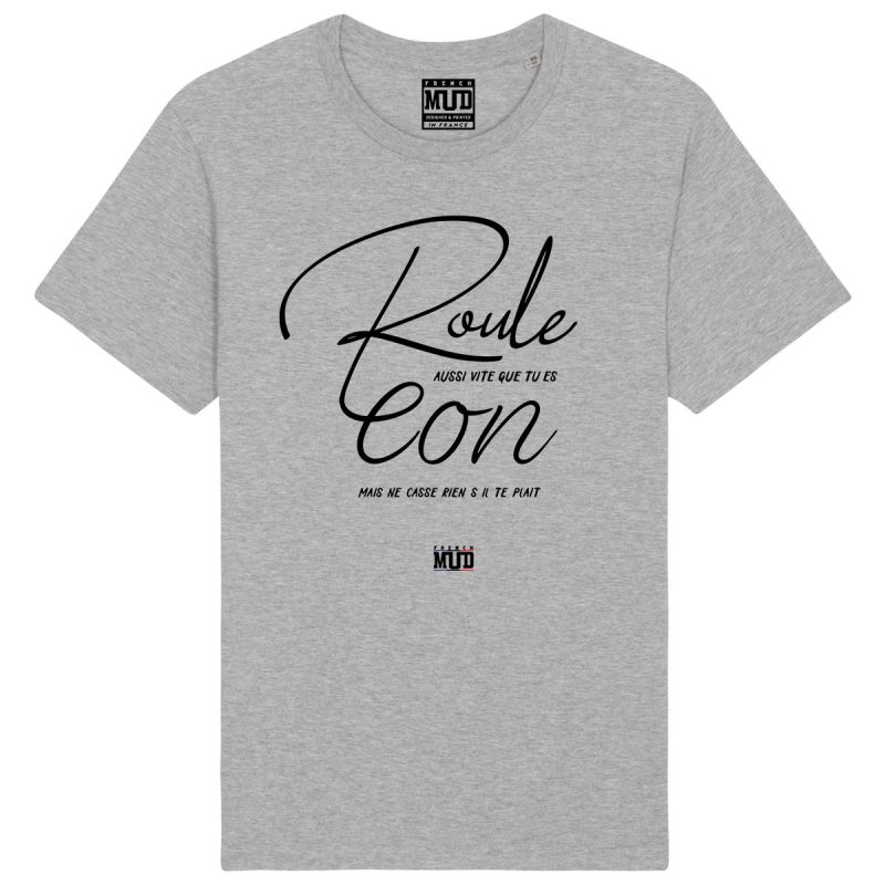 TSHIRT "ROULE AUSSI VITE QUE T'ES CON" Homme