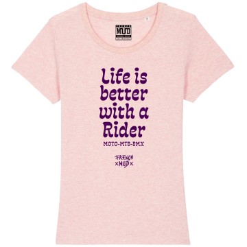 TSHIRT "LIFE IS BETTER WITH A RIDER" Femme
