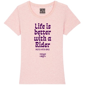 TSHIRT "LIFE IS BETTER WITH A RIDER" Femme