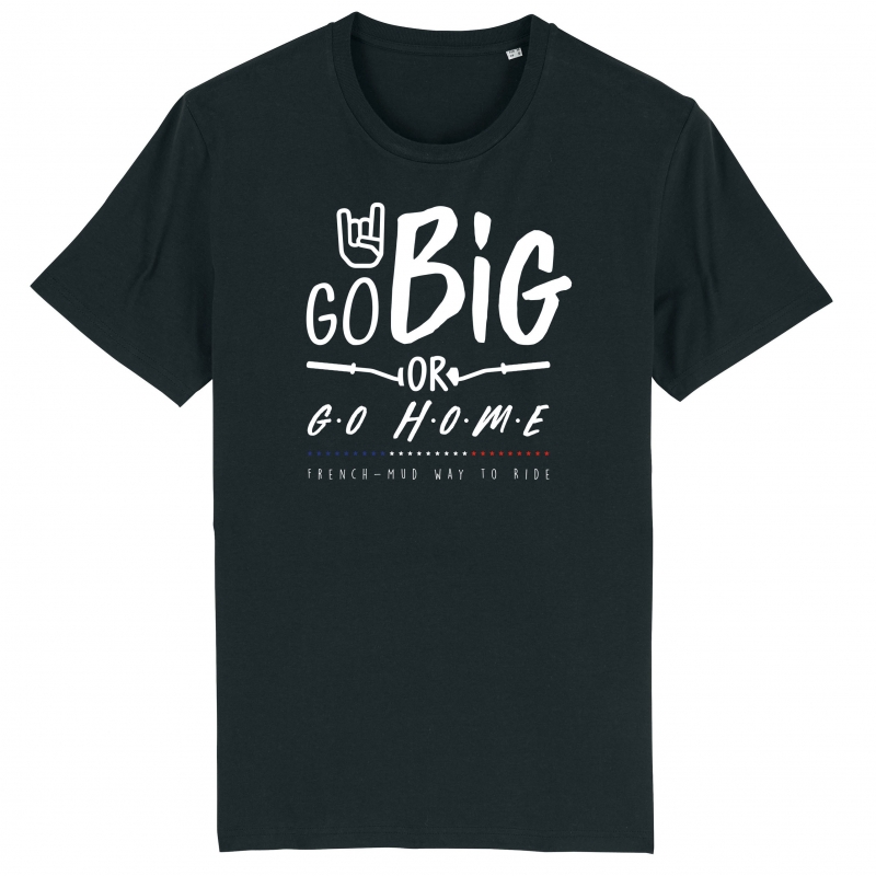 TSHIRT Unisexe GO BIG OR GO HOME TSHIRT Unisexe GO BIG OR GO HOME