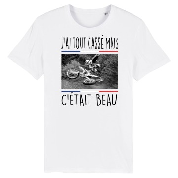 TSHIRT Unisexe J'AI TOUT CASSE MAIS C'ETAIT BEAU