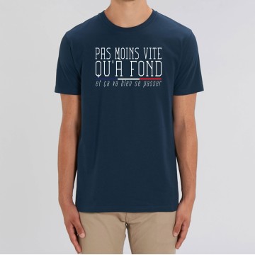 TSHIRT "PAS MOINS VITE QU'A FOND" Homme