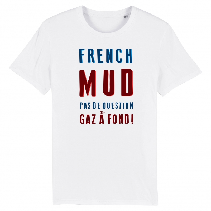 TSHIRT Unisexe FRENCH MUD PAS DE QUESTION TSHIRT Unisexe FRENCH MUD PAS DE QUESTION