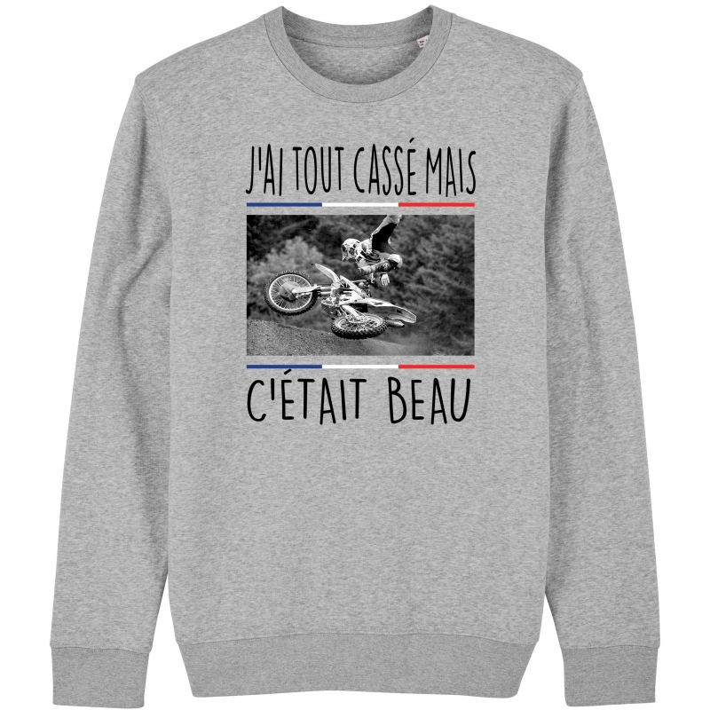 SWEAT Unisexe J'AI TOUT CASSE MAIS C'ETAIT BEAU