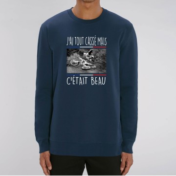 SWEAT "J'AI TOUT CASSE MAIS C'ETAIT BEAU" Homme