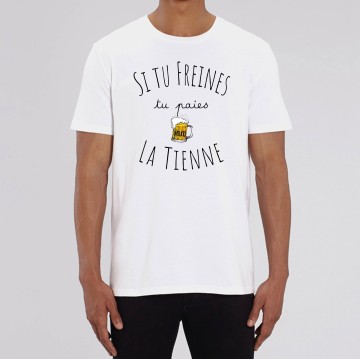 TSHIRT Unisexe SI TU FREINES TU PAIES LA TIENNE