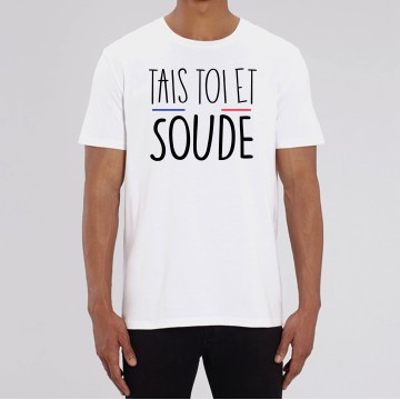 TSHIRT Unisexe TAIS TOI ET SOUDE