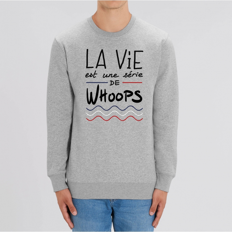 SWEAT Unisexe LA VIE EST UNE SERIE DE WHOOPS