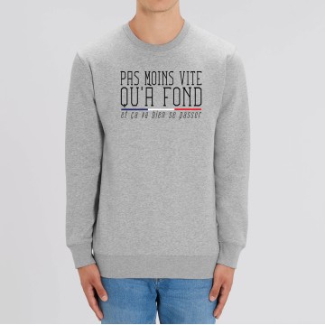 SWEAT "PAS MOINS VITE QU'A FOND" Homme