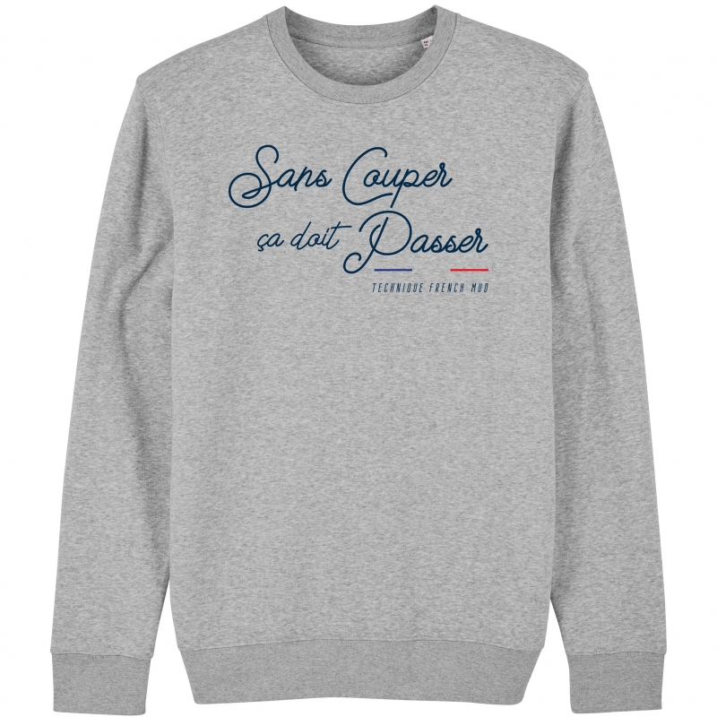 SWEAT Unisexe SANS COUPER CA DOIT PASSER