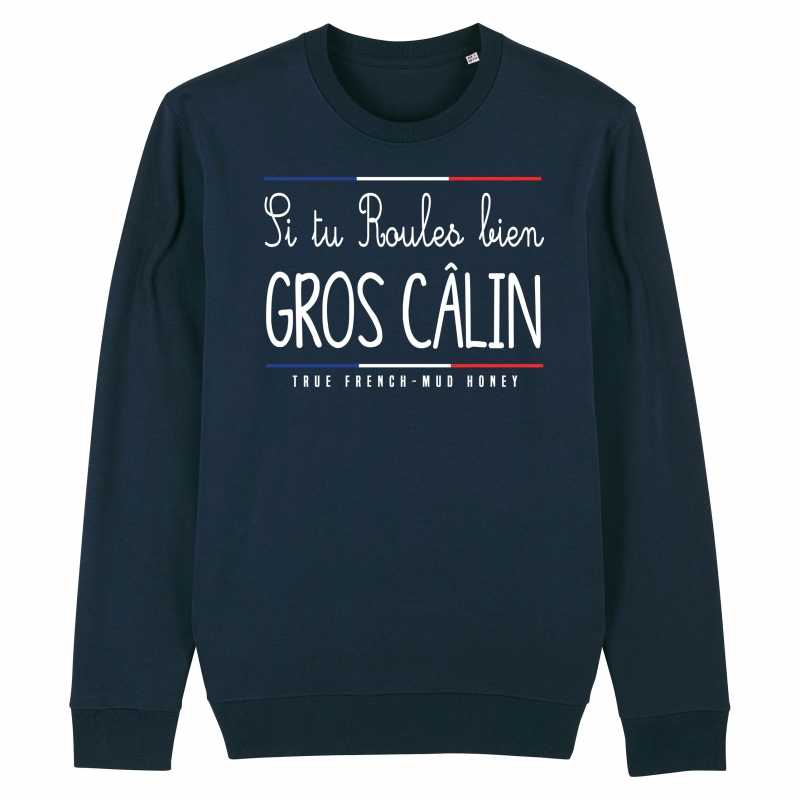 SWEAT Unisexe SI TU ROULES BIEN GROS CALIN SWEAT Unisexe SI TU ROULES BIEN GROS CALIN
