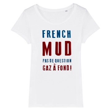 TSHIRT Femme FRENCH MUD PAS DE QUESTION