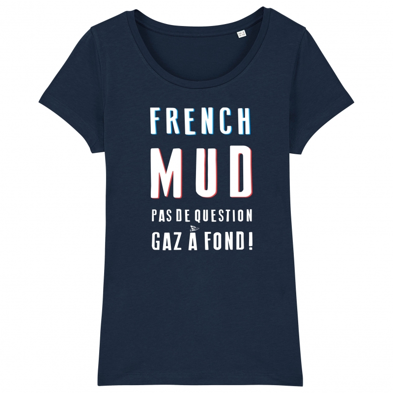 TSHIRT Femme FRENCH MUD PAS DE QUESTION
