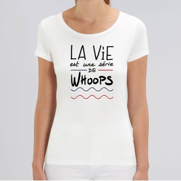 TSHIRT "LA VIE EST UNE SERIE DE WHOOPS" Femme