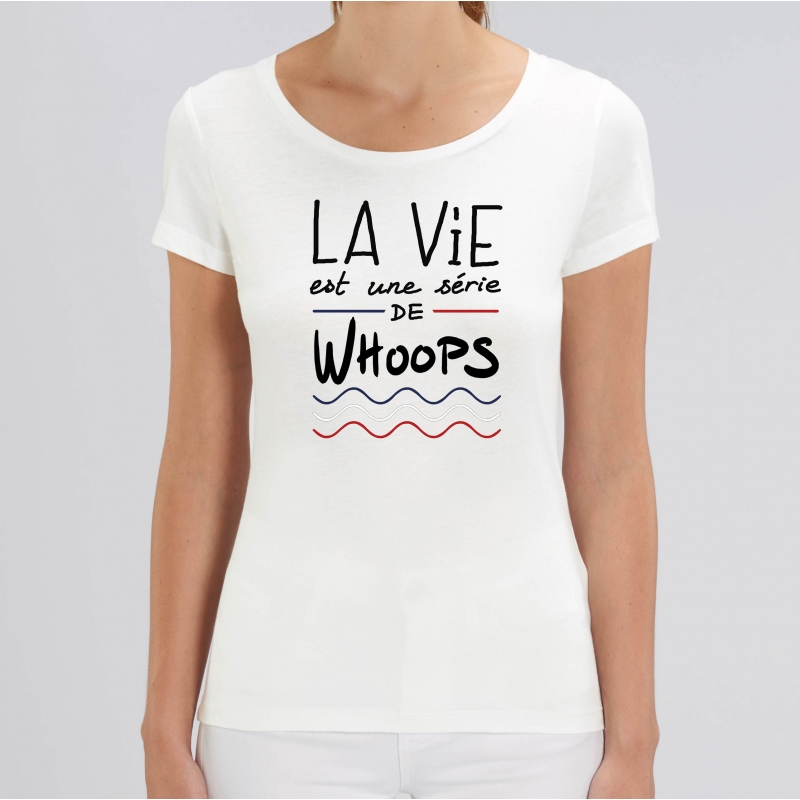 TSHIRT Femme LA VIE EST UNE SERIE DE WHOOPS TSHIRT Femme LA VIE EST UNE SERIE DE WHOOPS