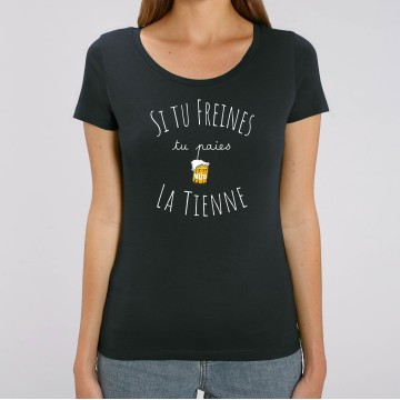 TSHIRT "SI TU FREINES TU PAIES LA TIENNE" Femme