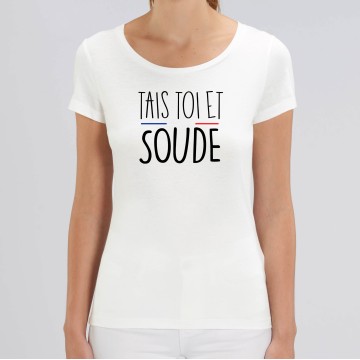 TSHIRT Femme TAIS TOI ET SOUDE