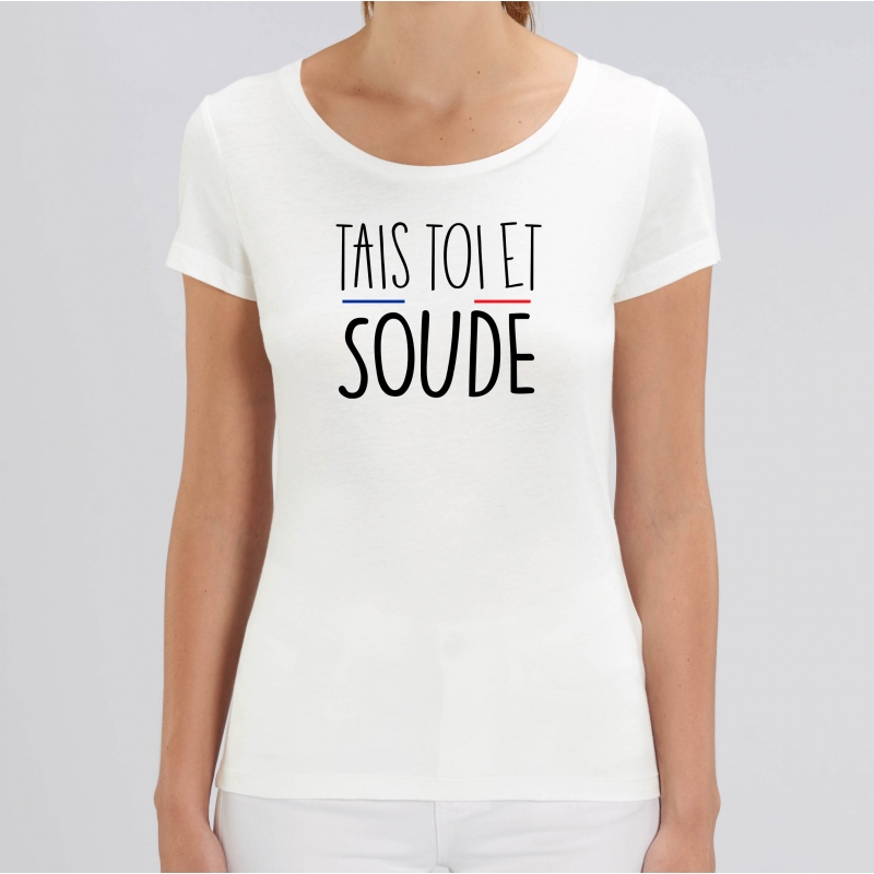 TSHIRT Femme TAIS TOI ET SOUDE