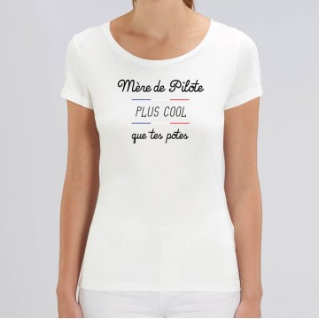 TSHIRT Femme MERE DE PILOTE PLUS COOL QUE TES POTES