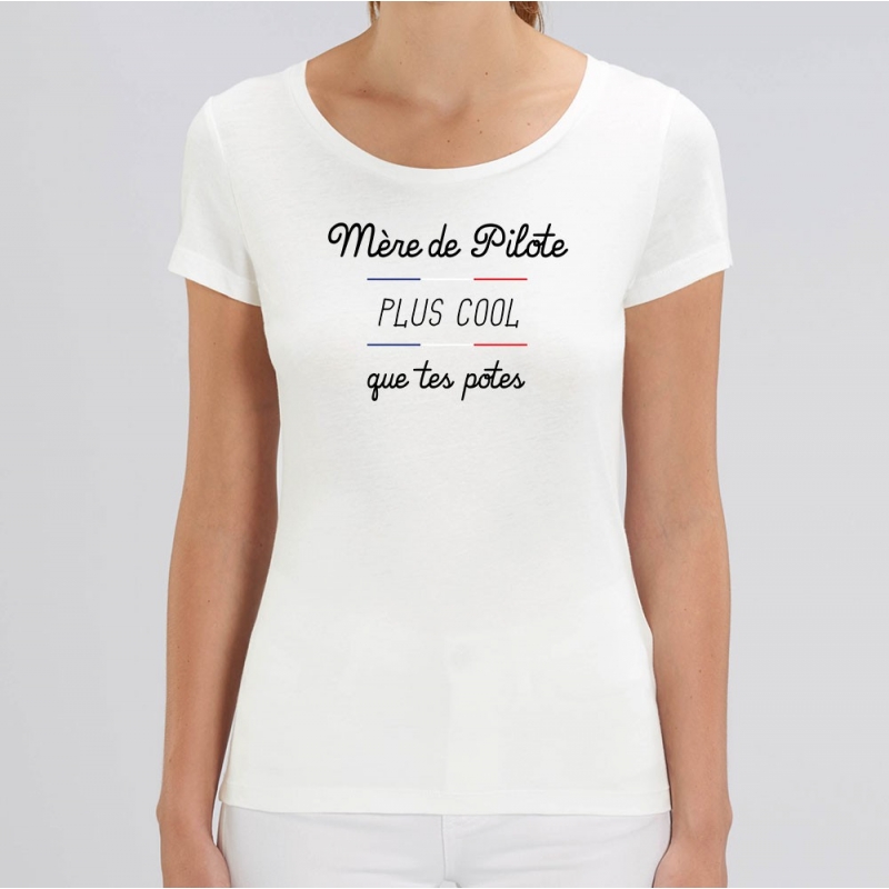 TSHIRT Femme MERE DE PILOTE PLUS COOL QUE TES POTES