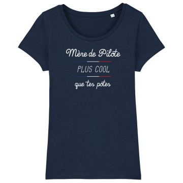 TSHIRT Femme MERE DE PILOTE PLUS COOL QUE TES POTES