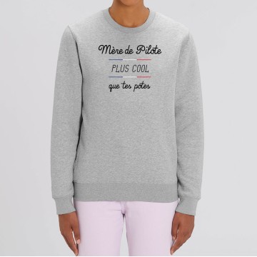 SWEAT Femme MERE DE PILOTE PLUS COOL QUE TES POTES