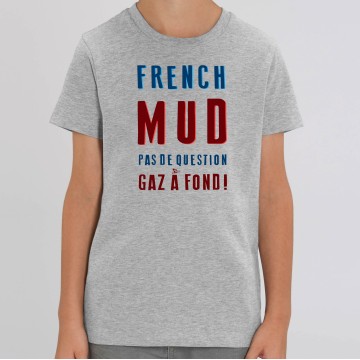 TSHIRT Enfant FRENCH MUD PAS DE QUESTION