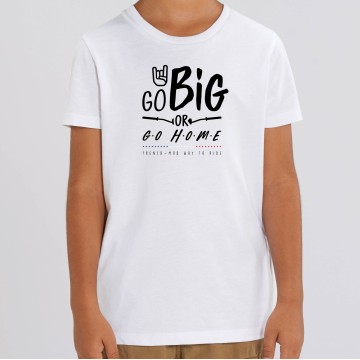 TSHIRT Enfant GO BIG OR GO HOME