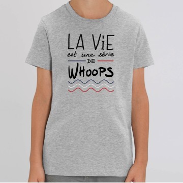 TSHIRT Enfant LA VIE EST UNE SERIE DE WHOOPS