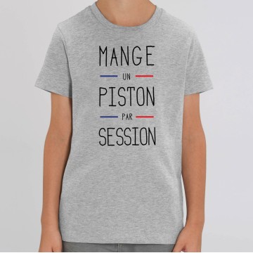 TSHIRT "MANGE UN PISTON PAR SESSION" Enfant