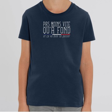 TSHIRT "PAS MOINS VITE QU'A FOND" Enfant