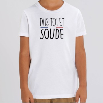 TSHIRT Enfant TAIS TOI ET SOUDE