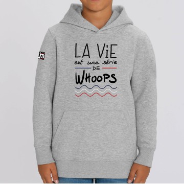 HOODIE Enfant LA VIE EST UNE SERIE DE WHOOPS