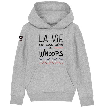 HOODIE Enfant LA VIE EST UNE SERIE DE WHOOPS