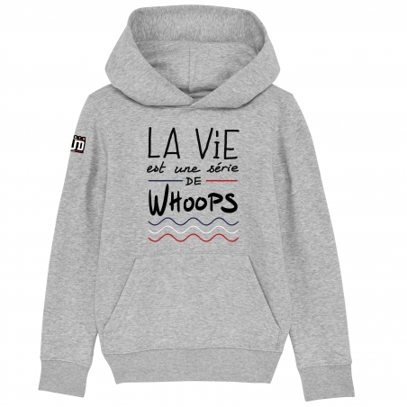 HOODIE Enfant LA VIE EST UNE SERIE DE WHOOPS