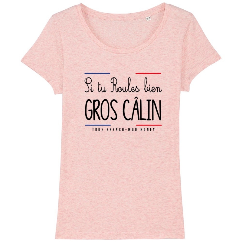 TSHIRT Femme SI TU ROULES BIEN GROS CALIN