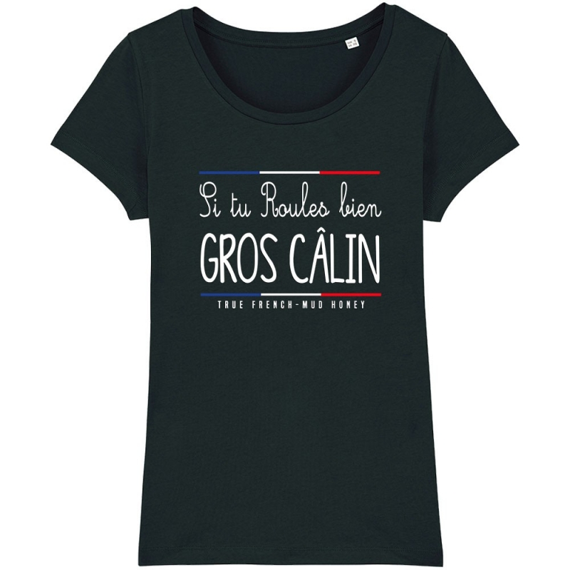 TSHIRT Femme SI TU ROULES BIEN GROS CALIN