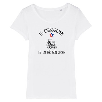 TSHIRT "LE CHIRURGIEN EST UN TRES BON COPAIN" Femme