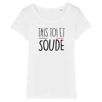 TSHIRT Femme TAIS TOI ET SOUDE