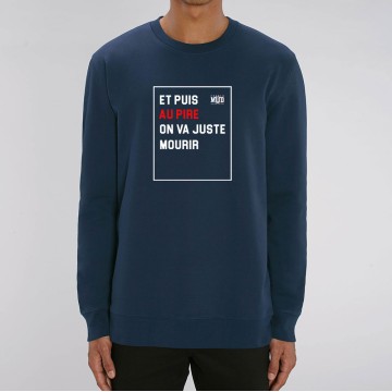 SWEAT Unisexe AU PIRE ON VA JUSTE MOURIR