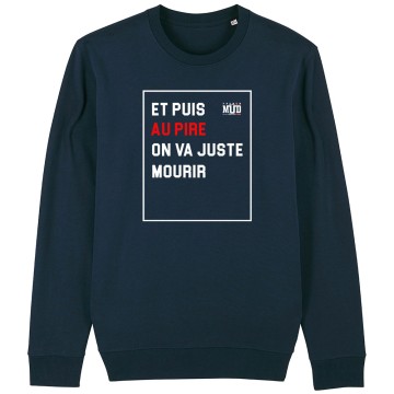 SWEAT Unisexe AU PIRE ON VA JUSTE MOURIR