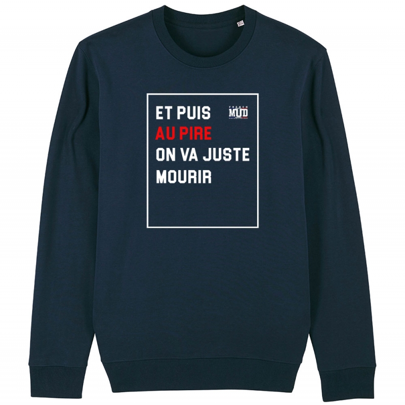 SWEAT Unisexe AU PIRE ON VA JUSTE MOURIR