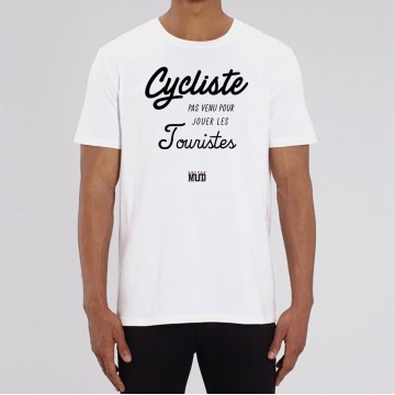 TSHIRT Unisexe CYCLISTE PAS VENU JOUER LES TOURISTES