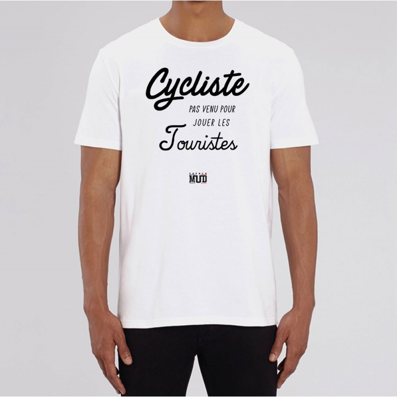 TSHIRT Unisexe CYCLISTE PAS VENU JOUER LES TOURISTES