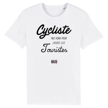 TSHIRT Unisexe CYCLISTE PAS VENU JOUER LES TOURISTES