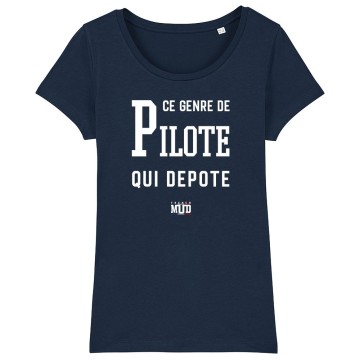TSHIRT Femme CE GENRE DE PILOTE QUI DEPOTE