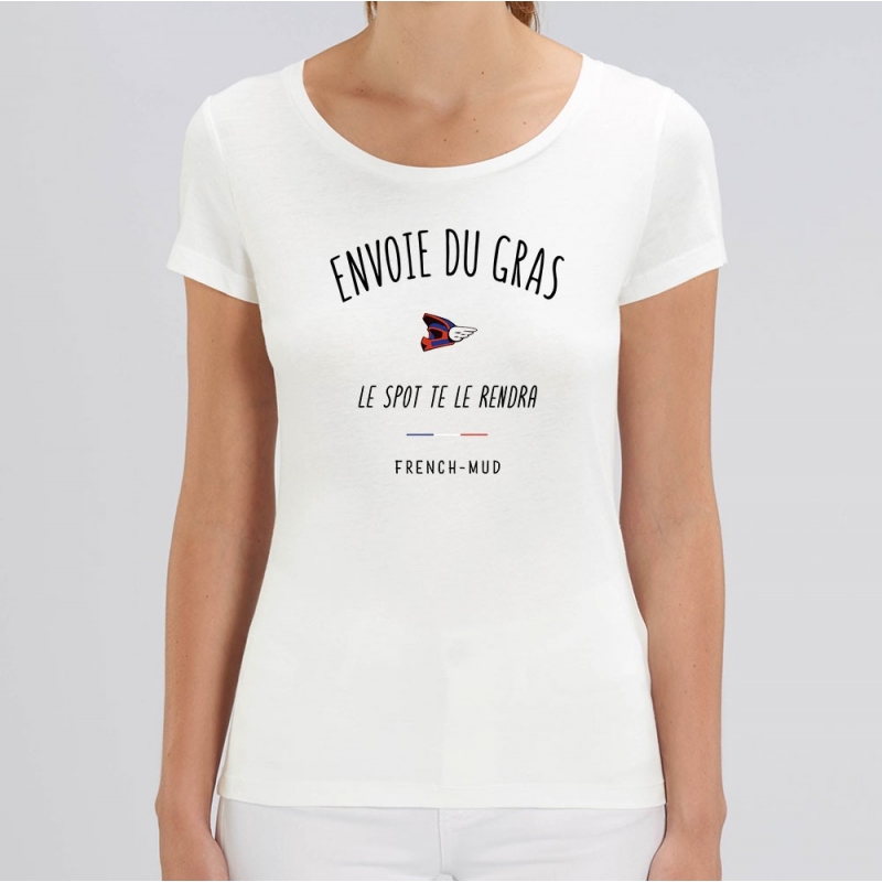 TSHIRT Femme ENVOIE DU GRAS LE SPOT TE LE RENDRA TSHIRT Femme ENVOIE DU GRAS LE SPOT TE LE RENDRA